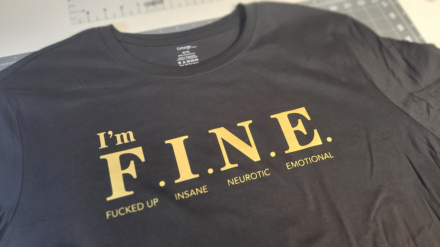 I'm Fine (F.I.N.E.) T-Shirt - F'd, Insecure, Neurotic, Emotional
